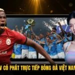 Tieu Lam TV Có Phát Trực Tiếp Bóng Đá Việt Nam Đỉnh Cao